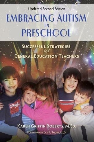 Embracing Autism in Preschool, Updated Second Edition: Successful Strategies for General Education Teachers (2nd ed.)