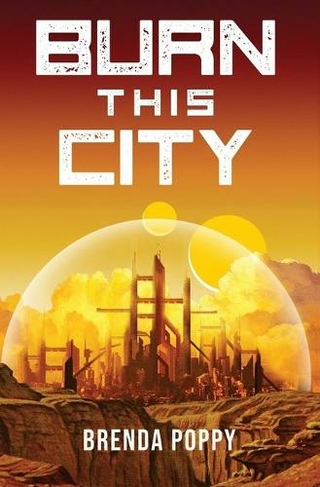 Burn this City: A Dystopian Novel (Burn This City 1)