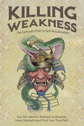 Killing Weakness: The Samurai's Path to Self-Actualization