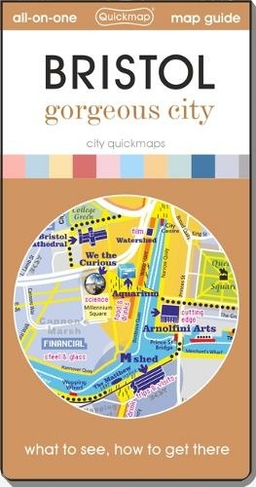 Bristol - Gorgeous City: map guide of What to see & How to get there (City Quickmaps 2nd New edition)