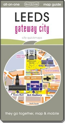 Leeds - Gateway City: map guide of What to see & How to get there (City Quickmaps 3rd Enhanced edition)