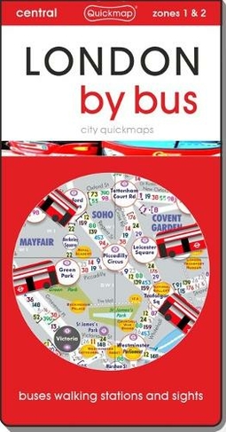 London by Bus: Map guide of What to see & How to get there (City Quickmaps 19th Enhanced edition)