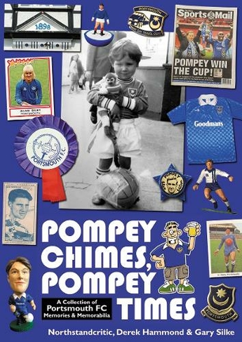 Pompey Chimes, Pompey Times: A Collection of Portsmouth FC Memories and Memorabilia