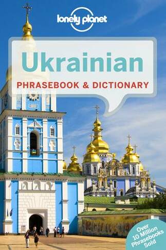Lonely Planet Ukrainian Phrasebook & Dictionary: (Phrasebook 4th edition)