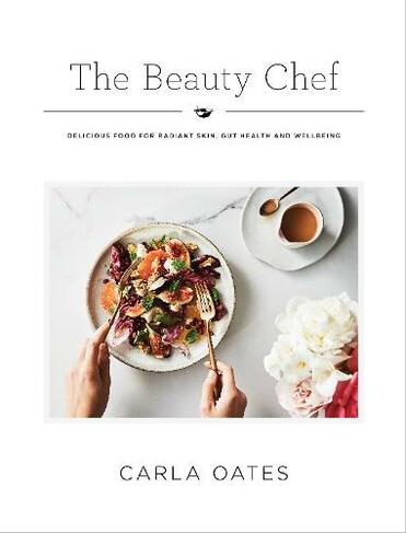 The Beauty Chef: Delicious Food for Radiant Skin, Gut Health and Wellbeing (Hardback)