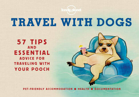 Travel With Dogs: (Lonely Planet)