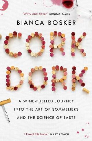 Cork Dork: A Wine-Fuelled Journey into the Art of Sommeliers and the Science of Taste (Main)