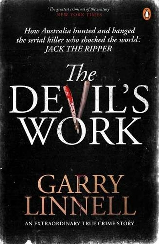 The Devil's Work: Australia's Jack the Ripper and the Serial Murders that Shocked the World.
