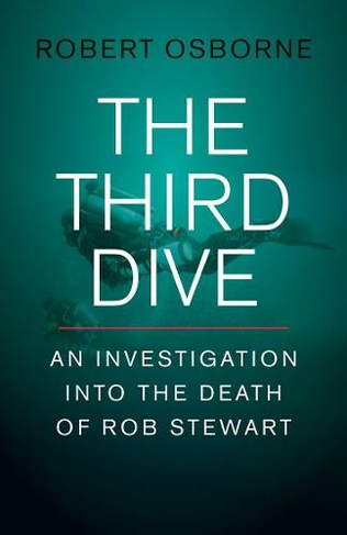 The Third Dive: An Investigation Into the Death of Rob Stewart