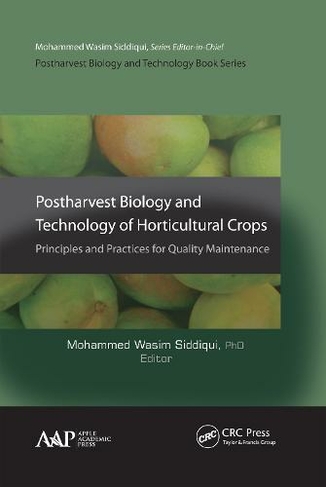 Postharvest Biology and Technology of Horticultural Crops: Principles and Practices for Quality Maintenance (Postharvest Biology and Technology)