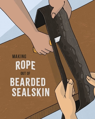 Making Rope Out of Bearded Sealskin: English Edition (English Edition)