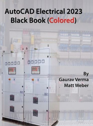 AutoCAD Electrical 2023 Black Book (Colored): (8th 2023 ed.)