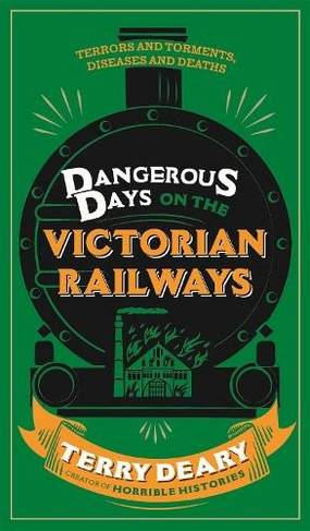 Dangerous Days on the Victorian Railways: Feuds, Frauds, Robberies and Riots (Dangerous Days)