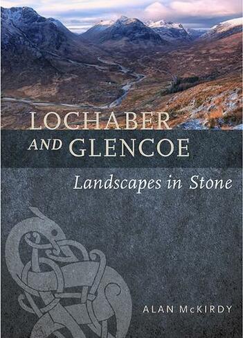 Lochaber and Glencoe: Landscapes in Stone