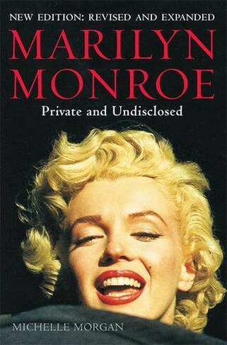 Marilyn Monroe: Private and Undisclosed: New edition: revised and expanded (Brief Histories)