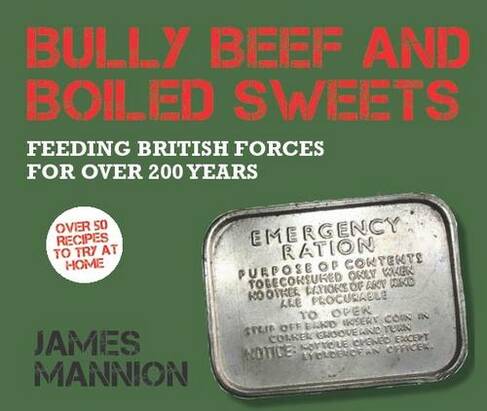 Bully Beef and Boiled Sweets: British military grub since 1707