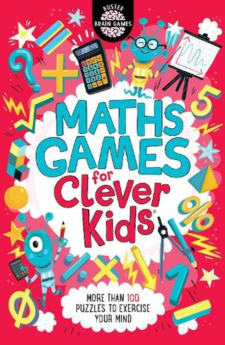 Maths Games for Clever Kids (R): (Buster Brain Games)