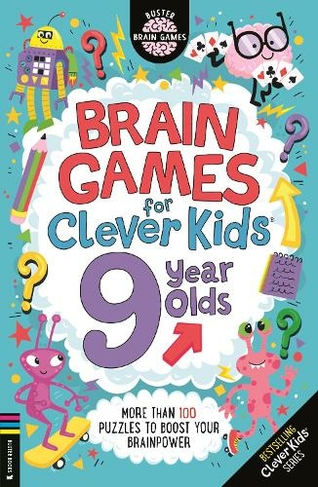 Brain Games for Clever Kids (R) 9 Year Olds: More than 100 puzzles to boost your brainpower (Buster Brain Games)