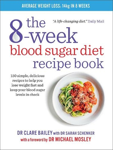 The 8-Week Blood Sugar Diet Recipe Book: 150 simple, delicious recipes to help you lose weight fast and keep your blood sugar levels in check