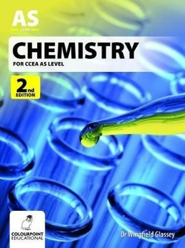 Chemistry for CCEA AS Level: (2nd Revised edition)