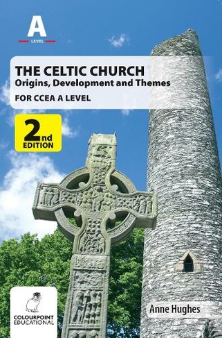 The Celtic Church: Origins, Development and Themes - for CCEA A Level (2nd Revised edition)