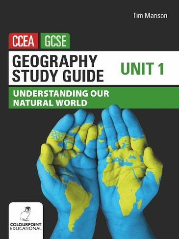 Geography Study Guide for CCEA GCSE Unit 1: Understanding Our Natural World