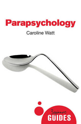 Parapsychology: A Beginner's Guide (Beginner's Guides)