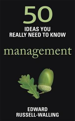 50 Management Ideas You Really Need to Know: (50 Ideas You Really Need to Know series)