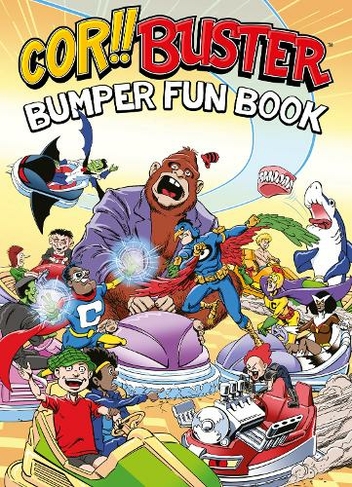 Cor!! Buster Bumper Fun Book: An omnibus collection of hilarious stories filled with laughs for kids of all ages!