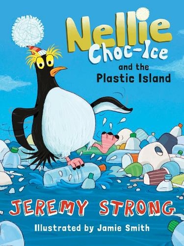 Nellie Choc-Ice and the Plastic Island: (Nellie Choc-Ice Book 3)