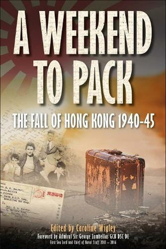 A Weekend to Pack: The Fall of Hong Kong 1940-45