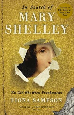 In Search of Mary Shelley: The Girl Who Wrote Frankenstein: (Main)