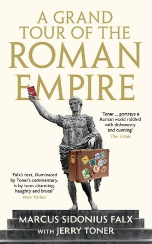 A Grand Tour of the Roman Empire by Marcus Sidonius Falx: (The Marcus Sidonius Falx Trilogy Main)