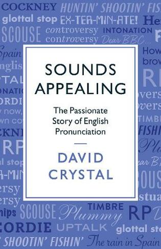 Sounds Appealing: The Passionate Story of English Pronunciation (Main)