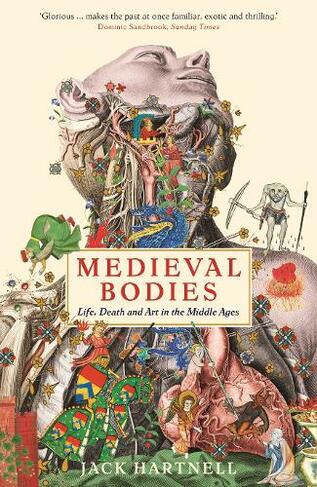 Medieval Bodies: Life, Death and Art in the Middle Ages (Wellcome Collection Main)