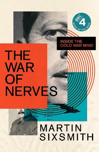 The War of Nerves: Inside the Cold War Mind (Wellcome Collection Main)