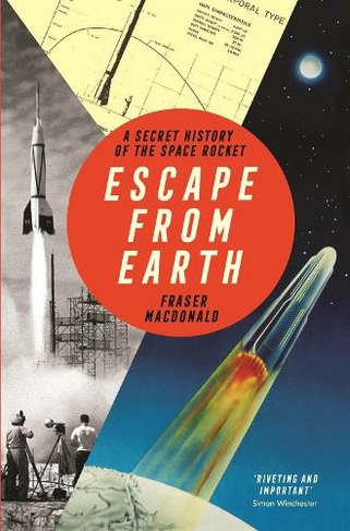 Escape from Earth: A Secret History of the Space Rocket (Main)