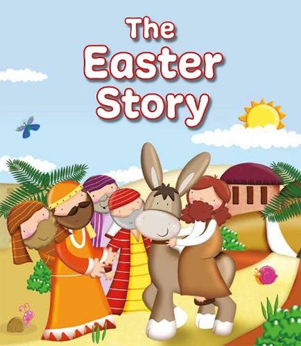 The Easter Story: (New edition)