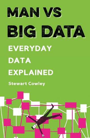 Man vs Big Data: Everyday data explained (Man vs)