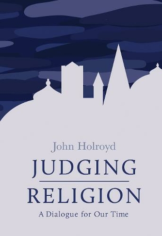 Judging Religion: A Dialogue for Our Time