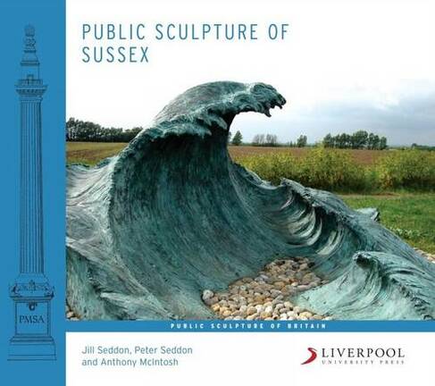Public Sculpture of Sussex: (Public Sculpture of Britain 17)