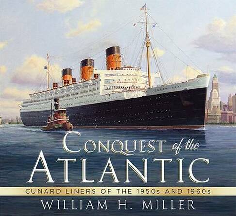 Conquest of the Atlantic: Cunard Liners of the 1950s and 1960s
