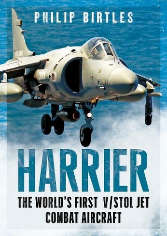 Harrier: The World's First V/STOL Jet Combat Aircraft