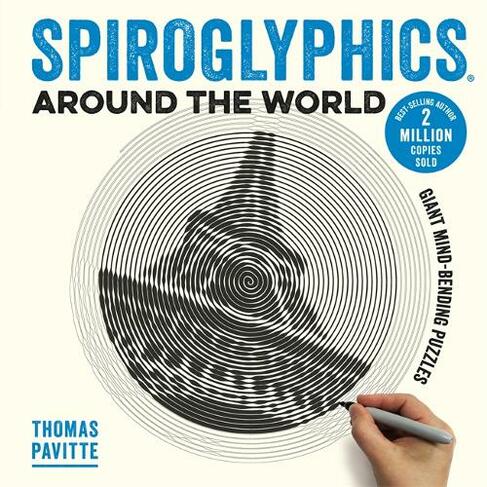Spiroglyphics Around the World: Colour and reveal your favourite places in these 20 mind-bending puzzles (Spiroglyphics)
