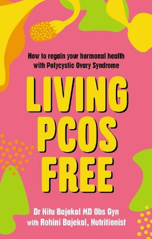 Living PCOS Free: How to regain your hormonal health with Polycystic Ovary Syndrome