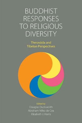 Buddhist Responses to Religious Diversity: Theravada and Tibetan Perspectives