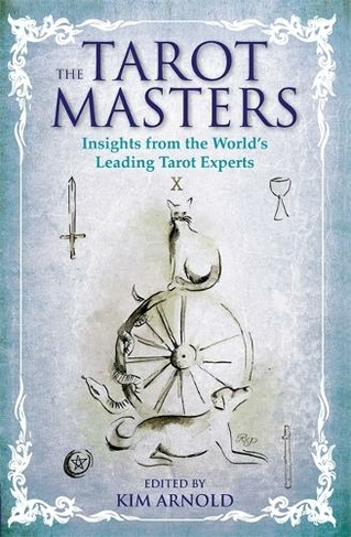 The Tarot Masters: Insights From the World's Leading Tarot Experts