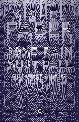 Some Rain Must Fall And Other Stories: (Canons Main - Canons Edition)