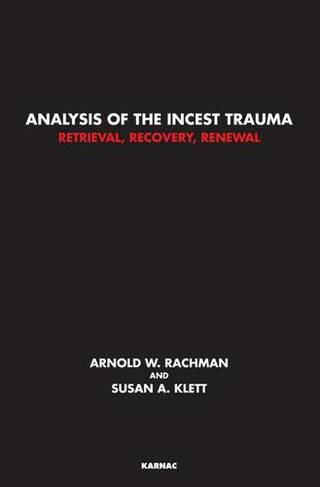 Analysis of the Incest Trauma: Retrieval, Recovery, Renewal