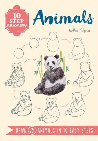 10 Step Drawing: Animals: Draw 75 Animals in 10 Easy Steps (10 Step Drawing)